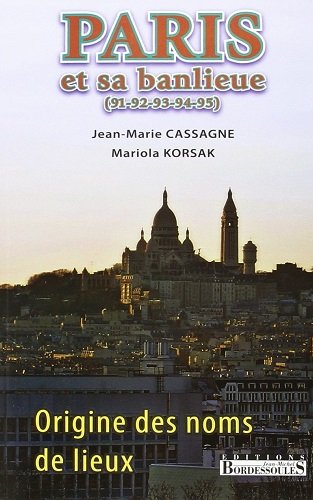 9782916344416: Paris et sa banlieue - origine des noms de villes (French Edition)