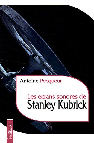 Beispielbild fr Les crans sonores de Stanley Kubrick zum Verkauf von medimops