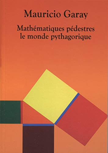 Beispielbild fr Mathmatiques pdestres. Le Monde pythagorique zum Verkauf von Gallix