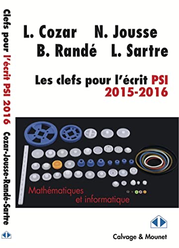 Beispielbild fr Les Clefs pour l'crit PSI 2015-2016: Mathmatiques et informatique zum Verkauf von Gallix