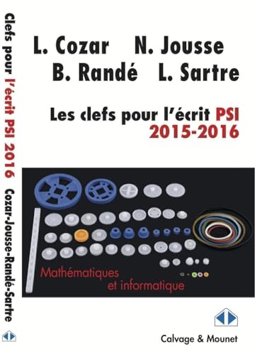 Imagen de archivo de Les Clefs pour l'crit PSI 2015-2016: Mathmatiques et informatique a la venta por Gallix