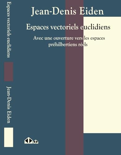 Beispielbild fr Espaces vectoriels euclidiens: Avec une ouverture vers les espaces prhibertiens rels zum Verkauf von Gallix