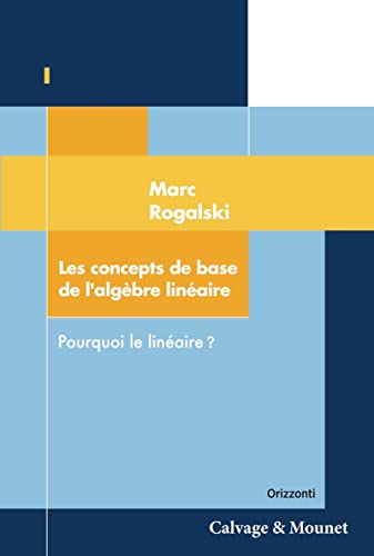 Beispielbild fr Les concepts de base de l'algbre linaire: Pourquoi le linaire ? zum Verkauf von Gallix