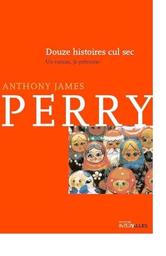 Stock image for Douze histoires cul-sec : Un roman, je prsume for sale by Ammareal