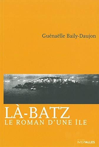 Stock image for Là-Batz: Le roman d'une île for sale by Ammareal