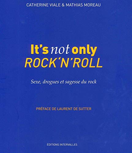 Beispielbild fr It's not only Rock'n'Roll : Sexe, drogues & sagesse du rock zum Verkauf von medimops