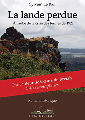 9782916359458: La Lande perdue : Aux bretons d'ici et d'ailleurs, à l'aube de la crise des fermes de 1921