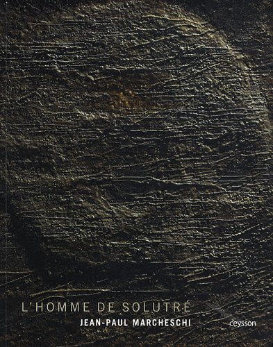 Stock image for Le Homme de solutre: Jean-Paul Marcheschi [Broch] Marcheschi, Jean-paul for sale by BIBLIO-NET