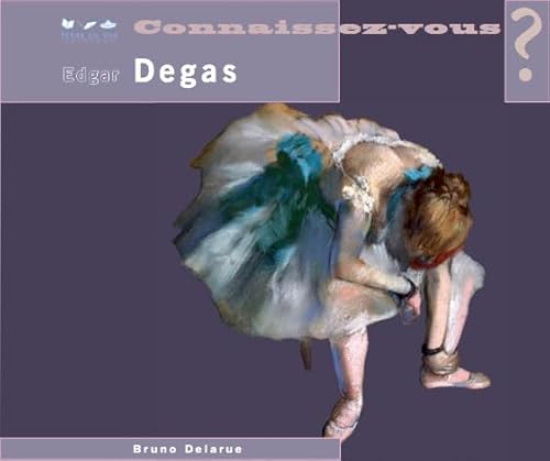 Beispielbild fr Connaissez-vous Edgar Degas ?: 1834-1917 [Reli] Delarue, Bruno zum Verkauf von BIBLIO-NET