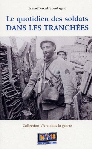 Beispielbild fr Le quotidien des soldats dans les tranches (French Edition) zum Verkauf von Lioudalivre