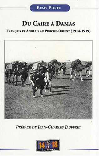 Beispielbild fr Du Caire  Damas. Franais et Anglais au Proche-Orient (1914-1919) zum Verkauf von LiLi - La Libert des Livres