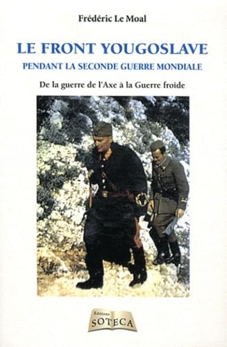 Beispielbild fr Le front Yougoslave 1939-1945 - De la guerre de l'axe  la guerre froide zum Verkauf von medimops