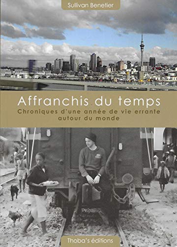 Beispielbild fr Affranchis Du Temps : Chroniques D'une Anne De Vie Errante Autour Du Monde zum Verkauf von RECYCLIVRE
