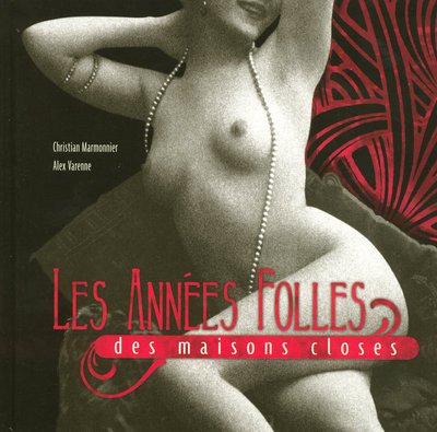 Beispielbild fr Les Annes Folles Des Maisons Closes zum Verkauf von RECYCLIVRE