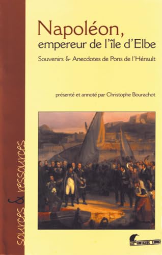 9782916399003: Napolon, Empereur de l'le d'Elbe: Souvenirs et Anecdotes de Pons de l'Hrault