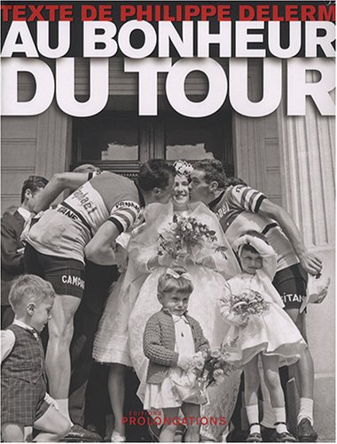 Au bonheur du Tour (French Edition) (9782916400198) by Philippe Delerm