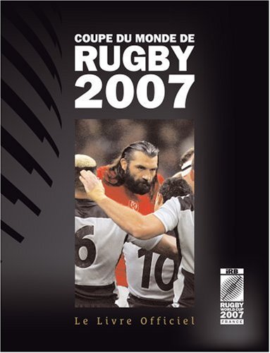 Stock image for Coupe du monde de Rugby 2007 - Le Livre Officiel for sale by Ammareal