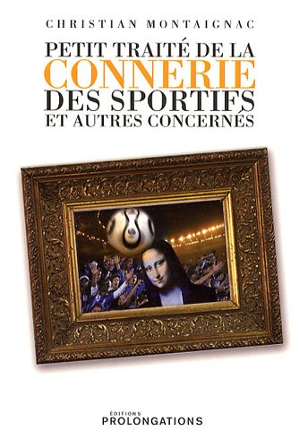 Stock image for Petit trait de la connerie des sportifs et autres concerns for sale by Librairie Th  la page