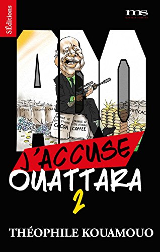 9782916402185: J'accuse Ouattara : Tome 2