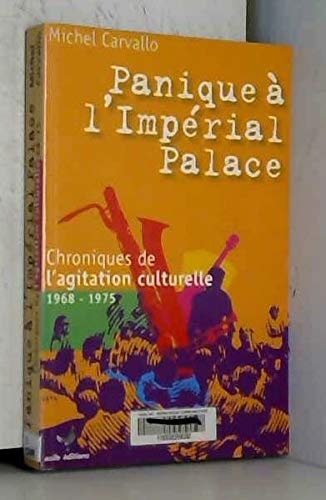 Stock image for Panique  l'Imprial Palace ! : Chroniques de l'agitation culturelle 1968-1975 for sale by medimops