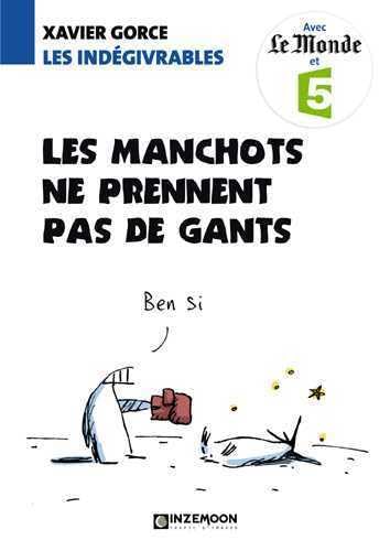 Beispielbild fr Les indgivrables - Les manchots ne prennent pas de gants zum Verkauf von medimops