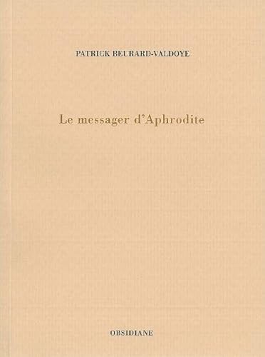 Stock image for Le Messager d'Aphrodite [Broch] Beurard-Valdoye, Patrick for sale by BIBLIO-NET