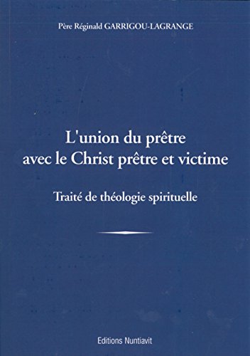 Beispielbild fr L'union du prtre avec le Christ prtre et victime - Trait de thologie spirituelle zum Verkauf von medimops