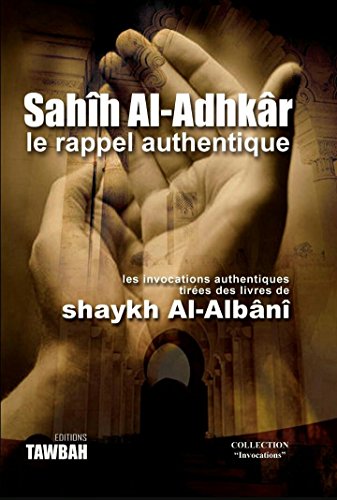 Sahih al adhkar le rappel authentique - Shaykh Al Albani