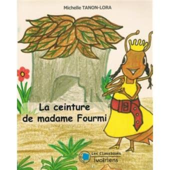 Imagen de archivo de La Ceinture de Madame Fourmi Tanon-Lora, Michelle a la venta por BIBLIO-NET