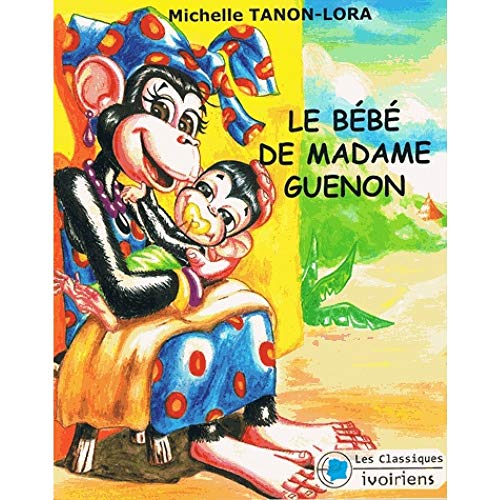 Beispielbild fr Le Bebe de Madame Guenon Tanon-Lora, Michelle zum Verkauf von BIBLIO-NET