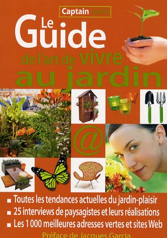 9782916477022: Le Guide de l'art de vivre au jardin: Toutes les tendances actuelles du jardin-plaisir, Les 1000 meilleures adresses vertes et sites Web