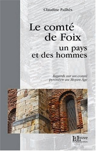 Stock image for Le comt de Foix : Un pays et des hommes, Regards sur un comt pyrnen au Moyen Age for sale by medimops