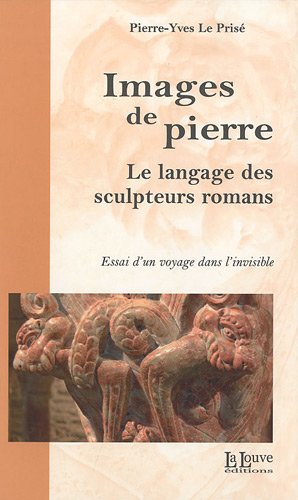 9782916488363: Images de pierre : Le langage des sculpteurs romans