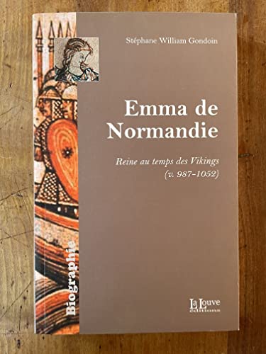 Stock image for Emma de Normandie : Reine au temps des Vikings (v. 987-1052) for sale by Ammareal