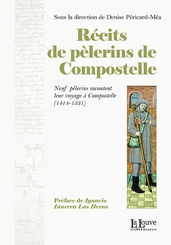 Beispielbild fr Recits de pelerins de compostelle - neuf pelerins racontent leur voyage (Littrature et textes) zum Verkauf von Librairie l'Aspidistra