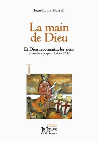 Beispielbild fr Et Dieu reconnatra les siens, Tome 1 : La main de Dieu : 1206-1209 zum Verkauf von medimops