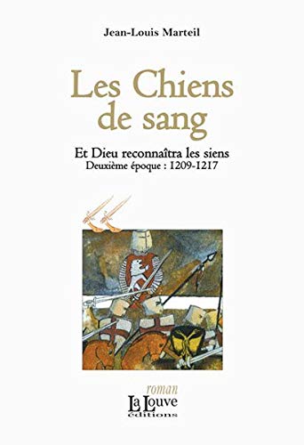Beispielbild fr Et Dieu reconnatra les siens, Tome 2 : Les Chiens de sang : 1209-1217 zum Verkauf von Revaluation Books