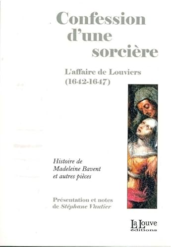9782916488738: Confession d'une sorcire: L'affaire de Louviers (1642-1647)