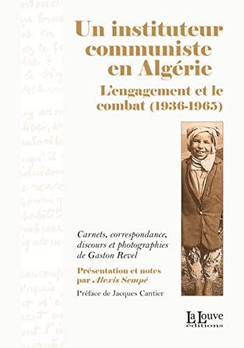 Beispielbild fr Un Instituteur Communiste En Algrie : L'engagement Et Le Combat (1936-1965) zum Verkauf von RECYCLIVRE