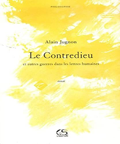 Stock image for Le Contredieu : Et autres guerres dans les lettres humaines for sale by Librairie Le Lieu Bleu Paris