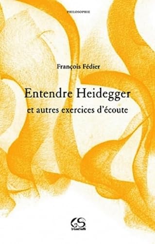 Stock image for Entendre Heidegger et autres exercices d?coute (French Edition) for sale by Gallix