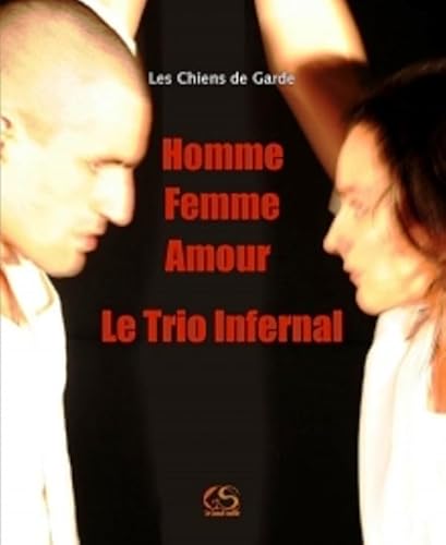 9782916492469: Homme Femme Amour le Trio infernal