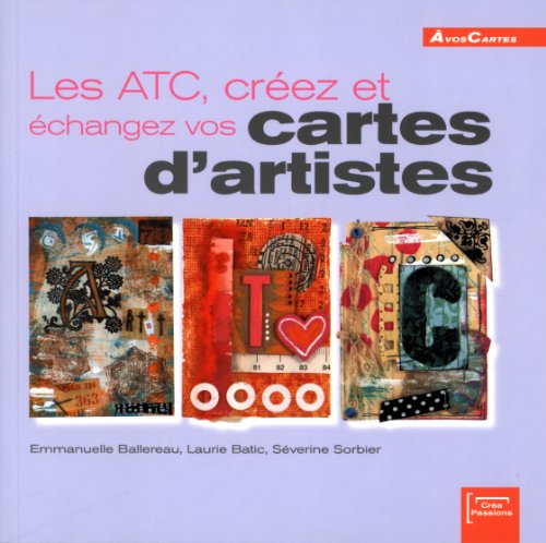 Beispielbild fr Les ATC, crez et changez vos cartes d'artistes (ancien prix diteur 15 euros) zum Verkauf von medimops