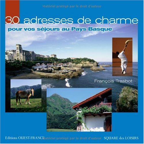 Stock image for 30 adresses de charme pour vos sjours au Pays Basque for sale by A TOUT LIVRE