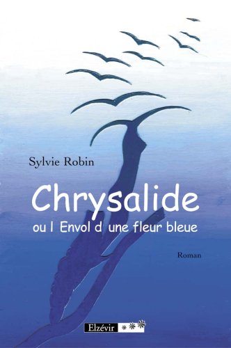 Beispielbild fr Chrysalide ou l'Envol d'une fleur bleue zum Verkauf von Culture Bis