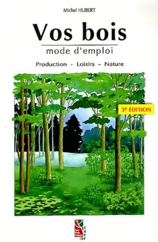 Beispielbild fr Vos bois mode d'emploi : Production, loisirs, nature zum Verkauf von Revaluation Books