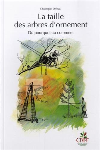 Stock image for La Taille des Arbres d'Ornement : du Pourquoi au Comment (ed. Ractualise) for sale by medimops