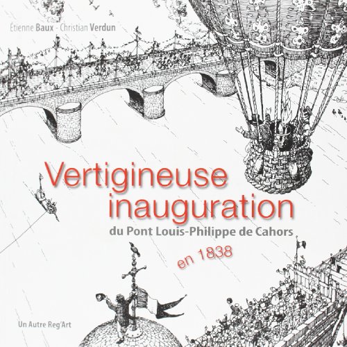 Beispielbild fr Vertigineuse inauguration du pont Louis-Philippe de Cahors zum Verkauf von Ammareal