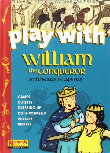 Stock image for PLAY WITH WILLIAM THE CONQUEROR AND THE BAYEUX TAPESTRY for sale by WorldofBooks