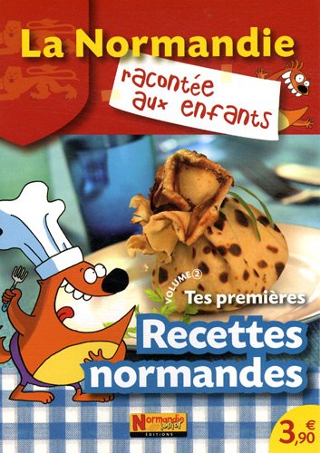 Stock image for Tes premires recettes normandes: Volume 2 Durand, Jean-Benot; Lescaille, Nathalie et Vidard, Estelle for sale by BIBLIO-NET